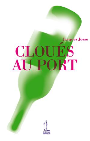 Cloués au port | Josse, Jacques