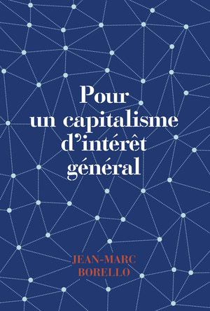 Pour un capitalisme d'intérêt général | Borello, Jean-Marc