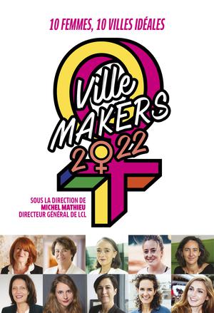 Ville makers 2022 : dix femmes, dix villes ideales | Mathieu, Michel