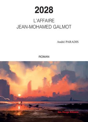 2028 L'affaire Jean-Mohamed Galmot | Paradis, André