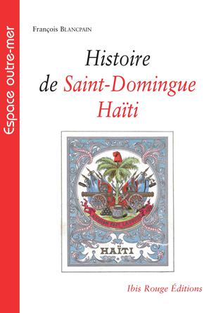 Histoire de Saint-Domingue Haïti | Blancpain, François