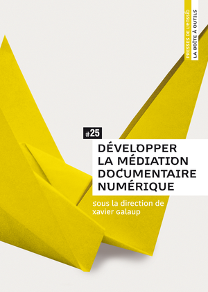 Développer la médiation documentaire numérique | Galaup, Xavier