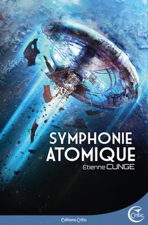 Symphonie atomique | Cunge, Etienne