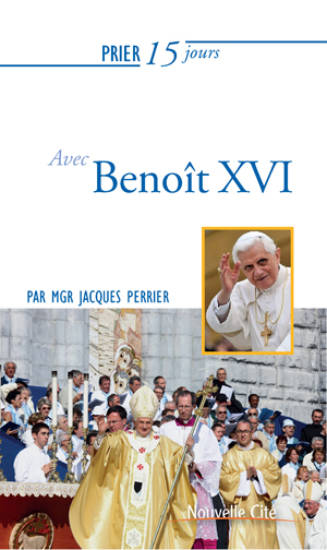 Prier 15 jours avec Benoît XVI | Perrier, Jacques