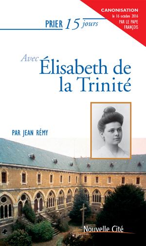 Prier 15 jours avec Elisabeth de la Trinité | Rémy, Jean