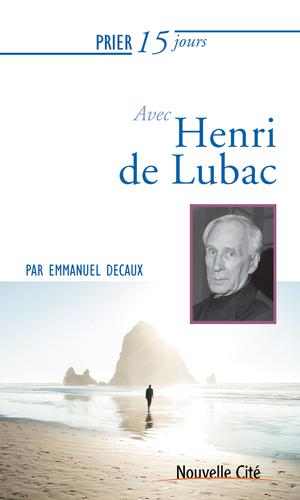 Prier 15 jours avec Henri de Lubac | Decaux, Emmanuel