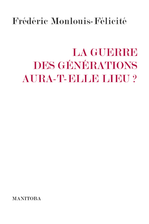 La guerre des générations aura-t-elle lieu ? | Monlouis-Félicité, Frédéric