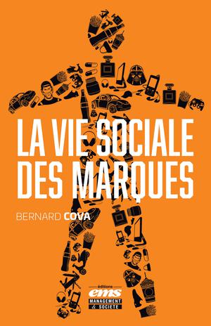 La vie sociale des marques | Cova, Bernard