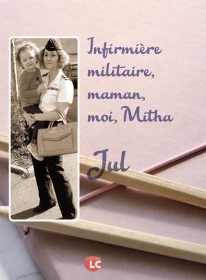 Infirmière, militaire, maman, moi, Mitha | Jul