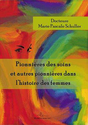 Pionnières des soins | Schuller, Marie Pascale