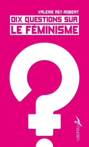 Dix questions sur le féminisme | Rey-Robert, Valérie
