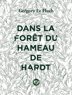 Dans la forêt du Hameau de Hardt | Le Floch, Grégory