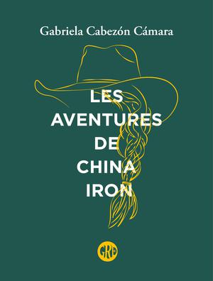 Les Aventures de China Iron | Cabezón Cámara, Gabriela