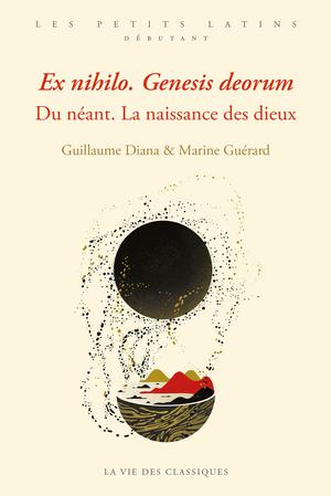 Ex nihilo. Genesis deorum. Du néant. La naissance des dieux | Diana, Guillaume