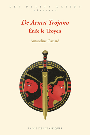 De Aenea Trojano. Énée le Troyen | Cassard, Amandine