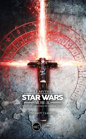 Le Mythe Star Wars VII, VIII & IX | Claudel, Thibaut