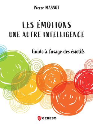 Les émotions : une autre intelligence | Massot, Pierre