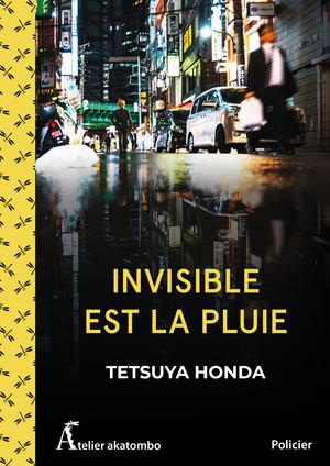 Invisible est la pluie | Honda, Tetsuya