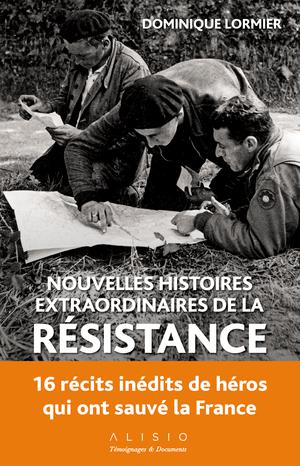 Nouvelles histoires extraordinaires de la Résistance | Lormier, Dominique