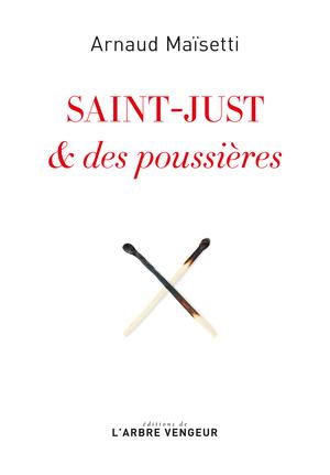 Saint-Just & des poussières | Maïsetti, Arnaud