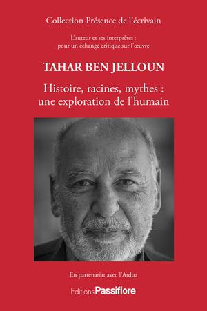 Tahar Ben Jelloun : Histoire, racines, mythes&nbsp;: une exploration de l'humain | Ardua