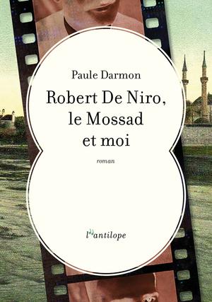 Robert De Niro, le Mossad et moi | Darmon, Paule