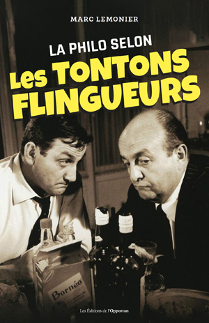 La philo des Tontons Flingueurs | Lemonier, Marc