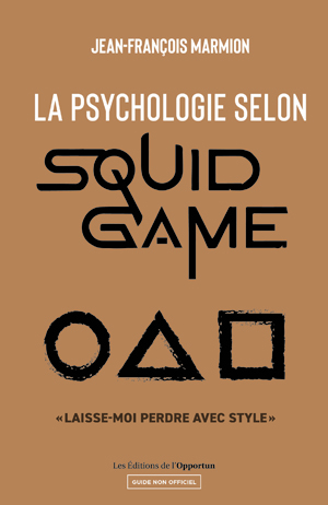 La psychologie selon Squid Game | Marmion, Jean-François