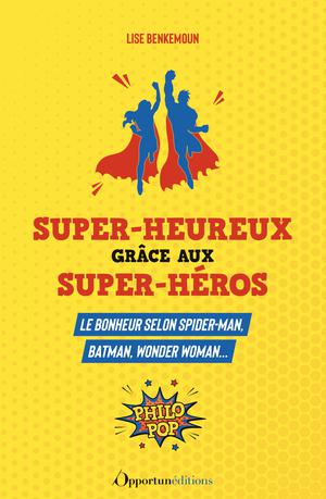 Super-heureux grâce aux super-héros | Garnier, Stéphane