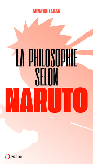 La philosophie selon Naruto | Jahan, Arnaud