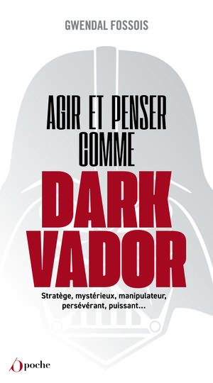 Agir et penser comme Dark Vador | Fossois, Gwendal