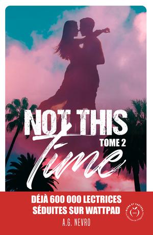 Not this time - tome 2 | Nevro, A. G.