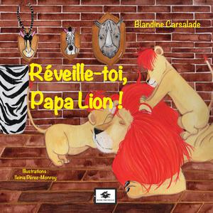 Réveille-toi Papa Lion ! | Carsalade, Blandine