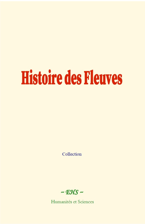 Histoire des Fleuves | Collection