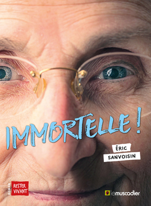 Immortelle ! | Sanvoisin, Eric