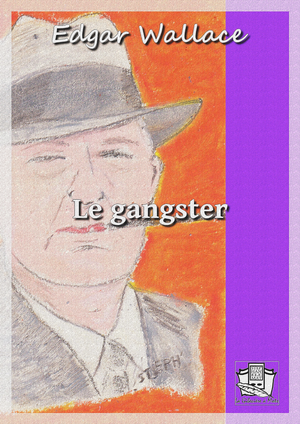 Le gangster | Wallace, Edgar
