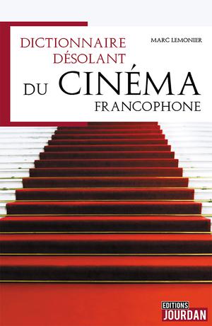 Dictionnaire désolant du cinéma francophone | Lemonier, Marc