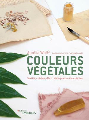 Couleurs végétales | Wolff, Aurélia