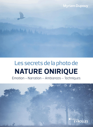Les secrets de la photo de nature onirique | Dupouy, Myriam