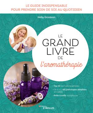 Le grand livre de l'aromathérapie | Grosjean, Nelly