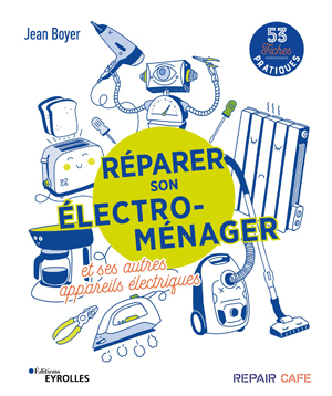 Réparer son électro-ménager et ses autres appareils électriques | Boyer, Jean