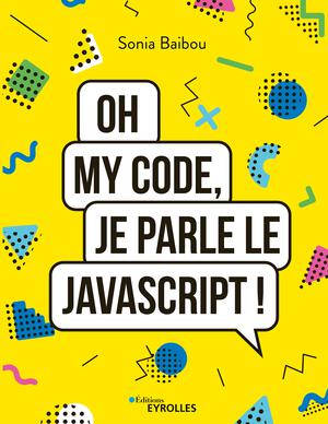 Oh my code, je parle le JavaScript ! | Baibou, Sonia