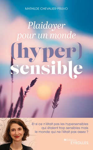 Plaidoyer pour un monde (hyper)sensible | Chevalier-Pruvo, Mathilde