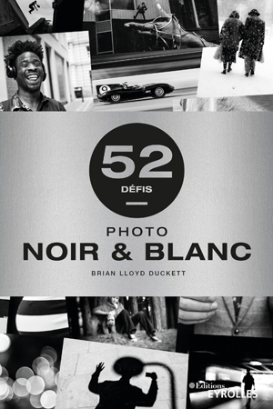 Photo noir et blanc - 52 défis | Duckett, Brian Lloyd