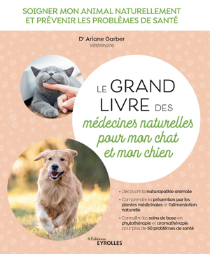 Le grand livre des médecines naturelles pour mon chat et mon chien | Garber, Ariane