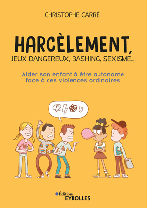 Harcèlement, jeux dangereux, bashing, sexisme... | Carré, Christophe