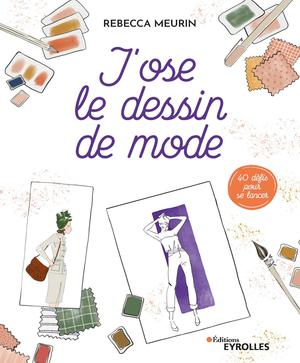 J'ose le dessin de mode | Meurin, Rebecca