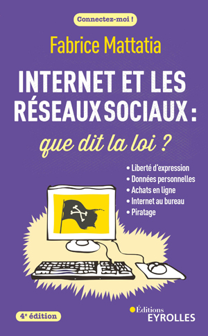 Internet et les réseaux sociaux : que dit la loi ? | Mattatia, Fabrice