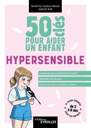 50 clés pour aider un enfant hypersensible | Catalan-Massé, Sandrine
