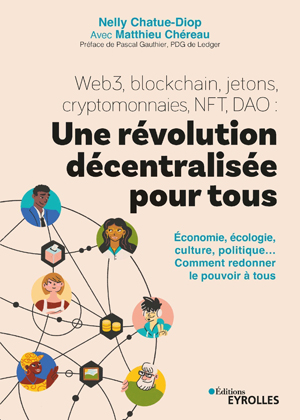 Web3, blockchain, jetons, cryptomonnaies, NFT, DAO : une révolution décentralisée pour tous | Chatue-Diop, Nelly